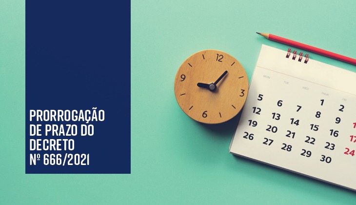 Imagem de calendário, relógio e o texto: prorrogação de prazo do decreto nº 666/2021