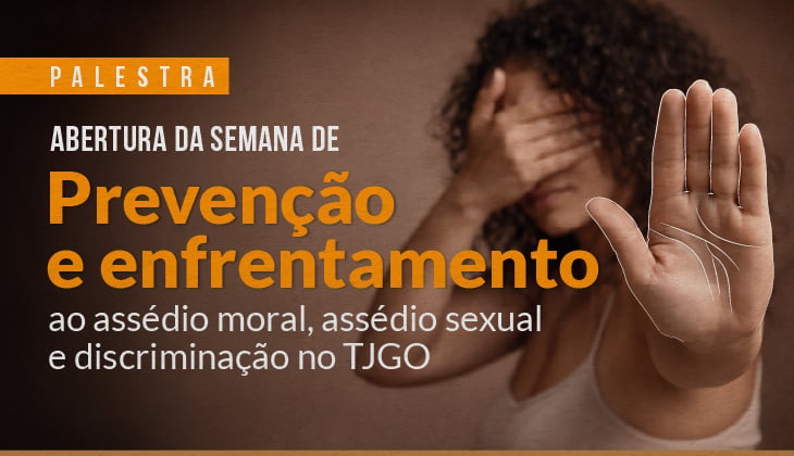 Imagem em formato de banner institucional, com fundo em tons quentes e levemente desfocado. À direita, aparece uma mulher jovem, de pele clara, com cabelos escuros e cacheados. Ela está em posição de defesa: uma das mãos cobre parcialmente o rosto, enquanto a outra está estendida à frente, com a palma aberta voltada para a câmera, como sinal de “pare”. A expressão sugere medo, desconforto ou tentativa de se proteger.  À esquerda, sobre o fundo escuro, há textos em destaque. No topo, dentro de uma faixa laranja, lê-se “PALESTRA”. Abaixo, em letras brancas e laranja, está o título: “Abertura da Semana de Prevenção e enfrentamento”. Em seguida, em fonte menor, o complemento: “ao assédio moral, assédio sexual e discriminação no TJGO”.  A composição visual reforça a mensagem de combate à violência e ao assédio, com a imagem da mulher simbolizando resistência e denúncia.