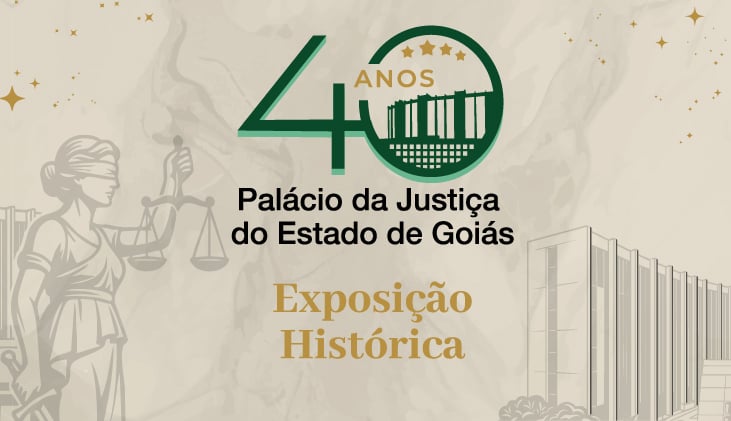 Exposição celebra os 40 anos do Palácio da Justiça com resgate da memória do Judiciário goiano 
