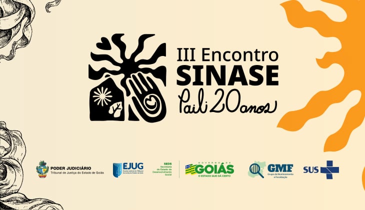 TJGO promove 3º Encontro Sinase e comemoração dos 20 anos do Paili – Justiça, Saúde Mental e Cuidado em Liberdade, nos dias 10 e 11 de agosto