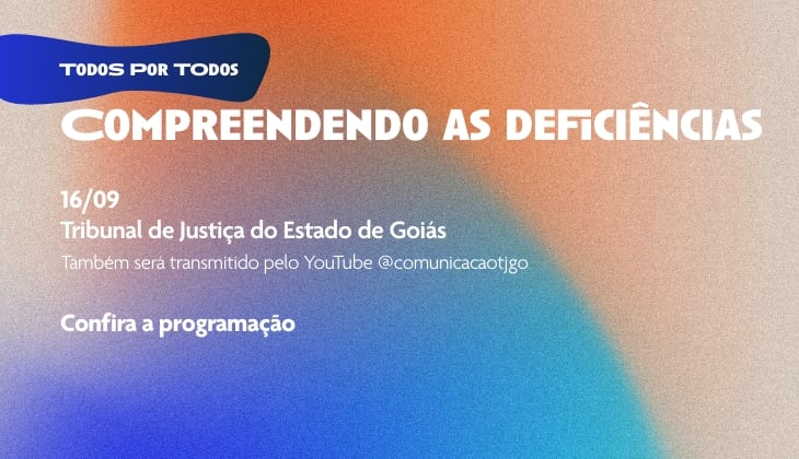 Acessibilidade, inclusão e acesso à Justiça são temas de ciclo de palestras no TJGO, em setembro