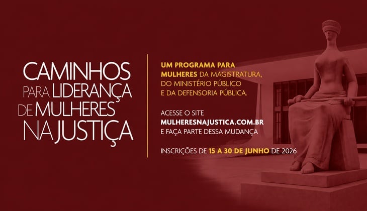 Inscrições para programa nacional de formação de lideranças femininas na Justiça terminam nesta terça-feira (30)
